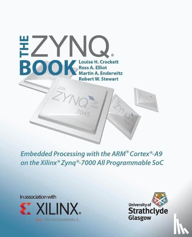 Crockett, Louise H., Elliot, Ross A., Enderwitz, Martin A., Stewart, Robert W. - The Zynq Book