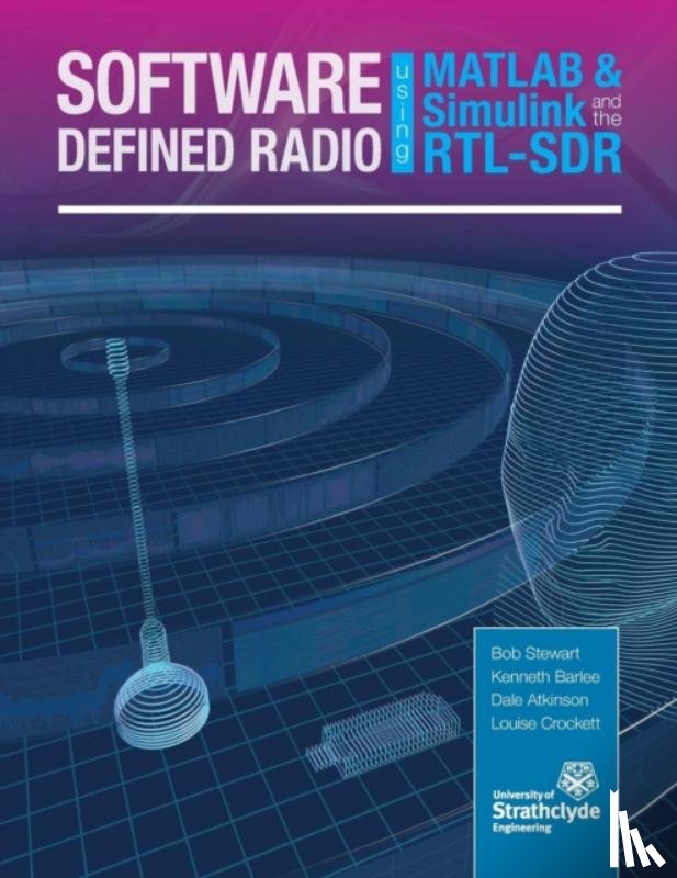 Stewart, Robert W. - Software Defined Radio Using MATLAB & Simulink and the RTL-SDR