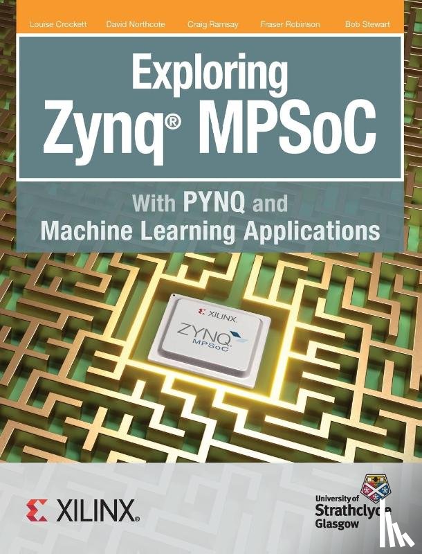 Louise, Crockett H, David, Northcote, Craig, Ramsay - Exploring Zynq MPSoC