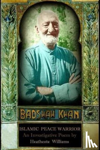 Williams, Heathcote - Badshah Khan: Islamic Peace Warrior