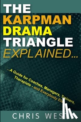 West, Chris - The Karpman Drama Triangle Explained