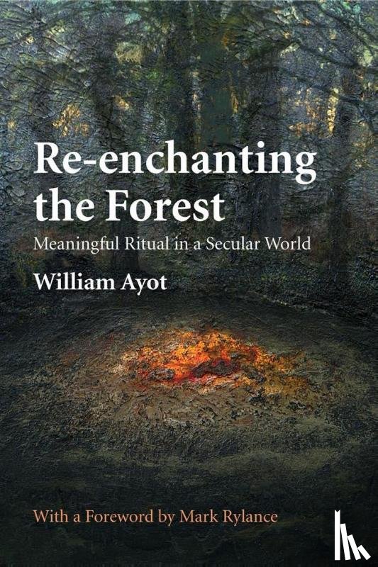 Ayot, William - Re-enchanting the Forest