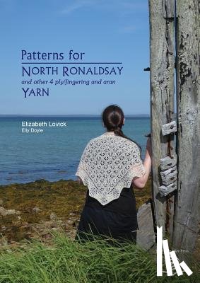 Lovick, Elizabeth, Doyle, Elly - Patterns for North Ronaldsay (and other) Yarn