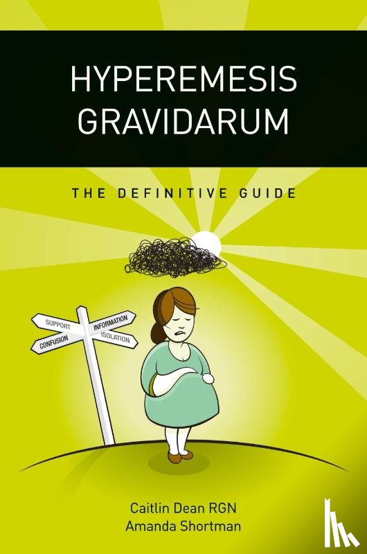 Dean, Caitlin, Shortman, Amanda - Hyperemesis Gravidarum - the Definitive Guide
