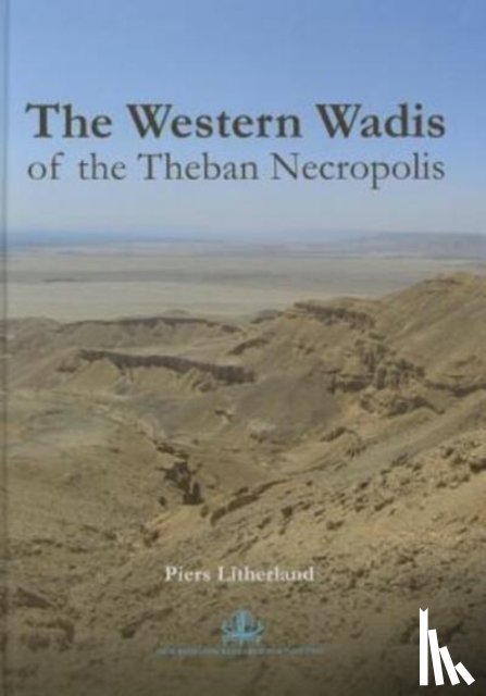 Litherland, Piers - The Western Wadis of the Theban Necropolis