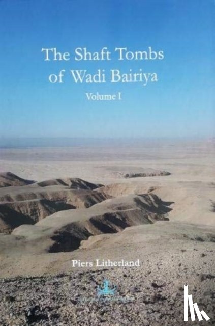 Litherland, Piers - The Shaft Tombs of Wadi Bairiya