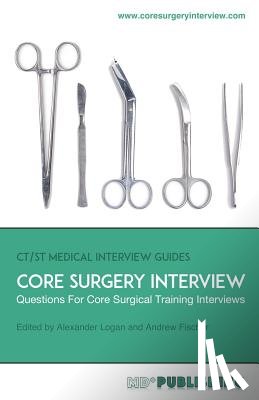 Fischer, Andrew - Core Surgery Interview: The Definitive Guide With Over 500 Interview Questions For Core Surgical Training Interviews