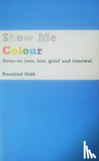 Gibb, Rosalind - Show Me Colour