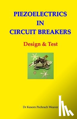 Weaver Phd, Kesorn Pechrach - Piezoelectrics in Circuit Breakers: Design & Test