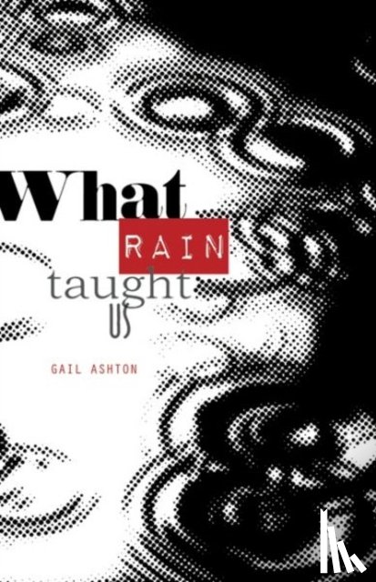 Ashton, Gail - What Rain Taught Us