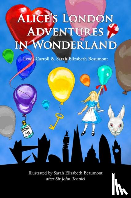 Beaumont, Sarah Elizabeth, Carroll, Lewis - Alice's London Adventures in Wonderland