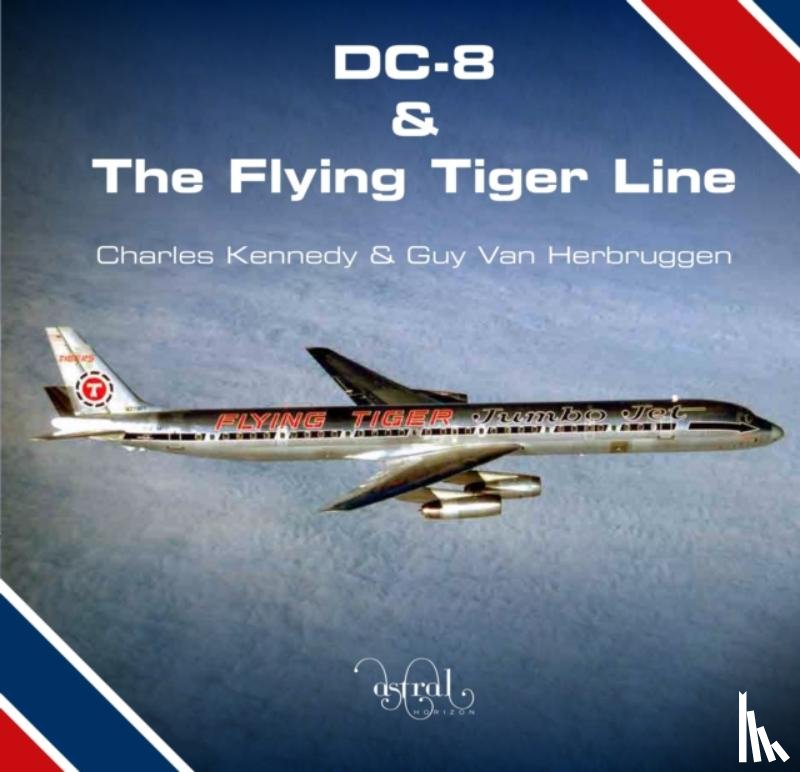 Kennedy, Charles, Van Herbruggen, Guy - DC-8 and the Flying Tiger Line