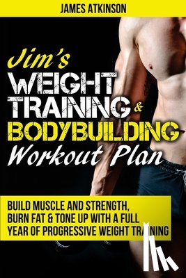 Atkinson, James - Jim's Weight Training & Bodybuilding Workout Plan
