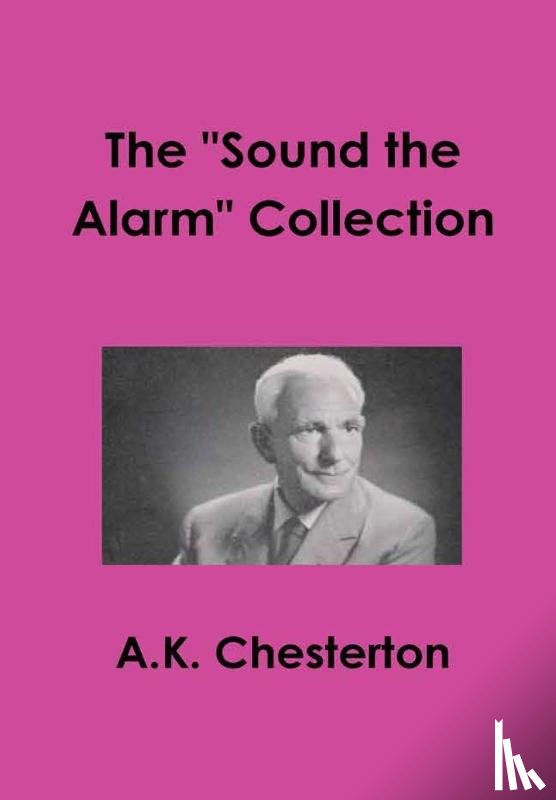 Chesterton, A. K. - The "Sound the Alarm" Collection