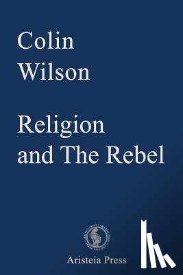 Wilson, Colin - Religion and The Rebel
