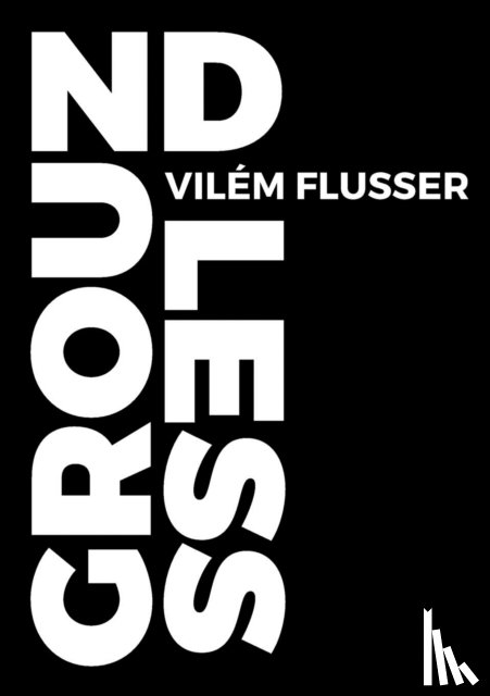 Flusser, Vilem - Groundless
