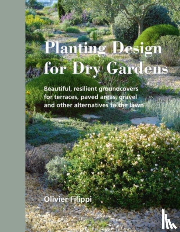 Filippi, Olivier - Planting Design for Dry Gardens