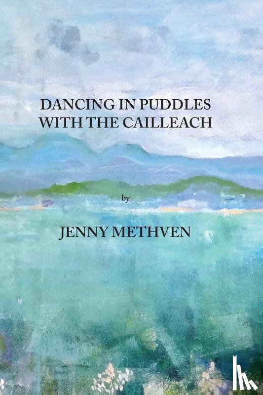 Methven, Jenny - Dancing in Puddles with the Cailleach