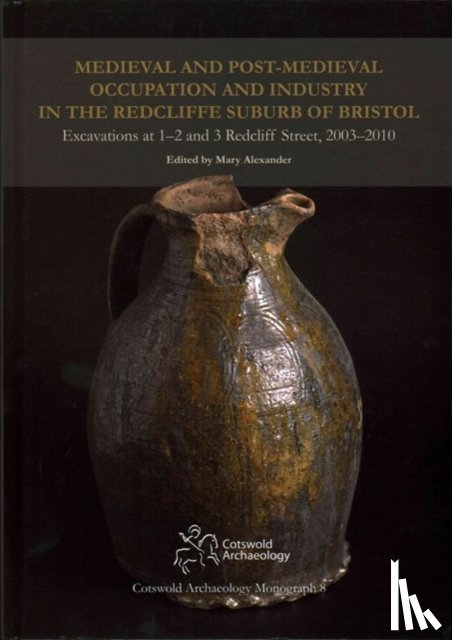  - Medieval and Post-Medieval Occupation and Industry in the Redcliffe Suburb of Bristol