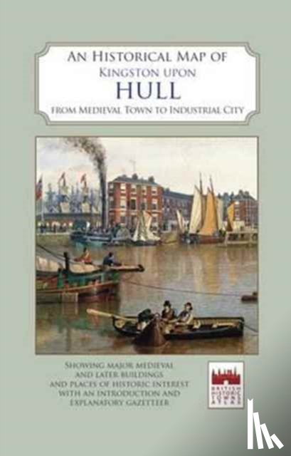  - An Historical Map of Kingston Upon Hull