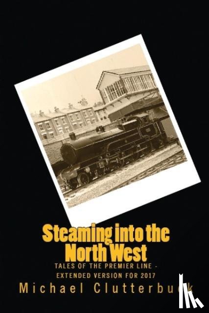 Clutterbuck, Michael - Steaming into the North West