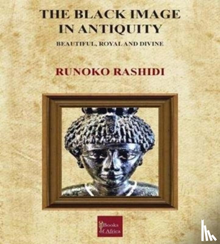 Rashidi, Runoko - The Black Image in Antiquity