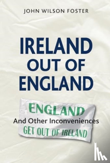 Foster, John Wilson - Ireland out of England