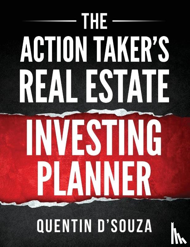 D'Souza, Quentin - The Action Taker's Real Estate Investing Planner