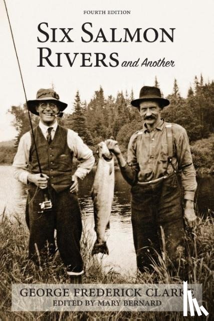 Clarke, George Frederick - Six Salmon Rivers and Another