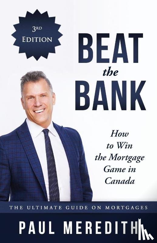 Meredith, Paul - Beat the Bank - How to Win the Mortgage Game in Canada