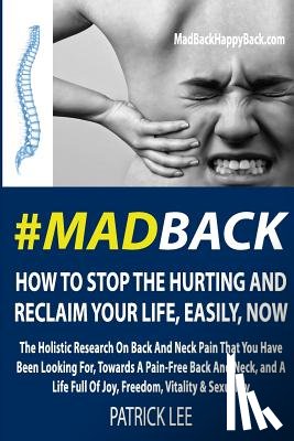 Lee, Patrick - #MadBack: How To Stop The Hurting And Reclaim Your Life, Now