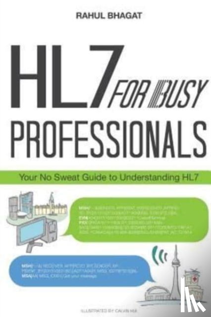Bhagat, Rahul - HL7 For Busy Professionals