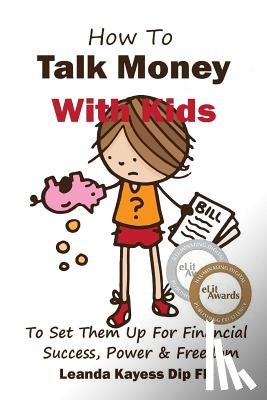 Burow, Peter - How To Talk Money with Kids: The Essential Guide to Your Child's Financial Freedom, Success and Power