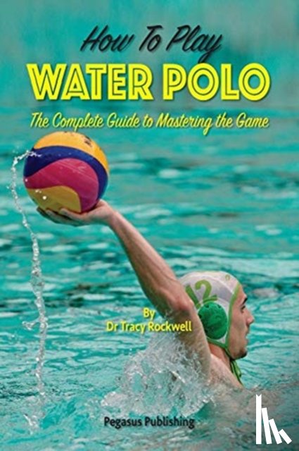 Rockwell, Tracy - How To Play Water Polo