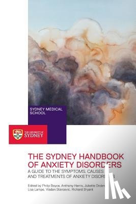 Boyce, Philip - The Sydney Handbook of Anxiety Disorders: A Guide to the Symptoms, Causes and Treatments of Anxiety Disorders