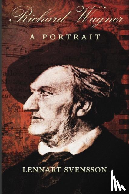 Svensson, Lennart - Richard Wagner - A Portrait