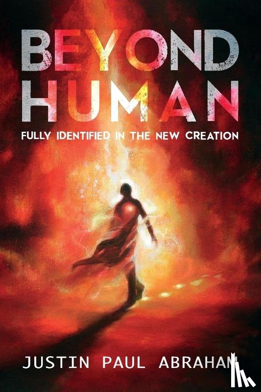 Abraham, Justin Paul - Beyond Human