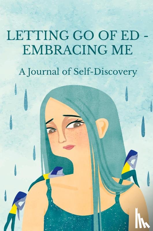 Ganci, Maria, Atkins, Lindsey - Letting Go of ED - Embracing Me