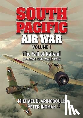 Claringbould, Michael, Ingman, Peter - South Pacific Air War Volume 1