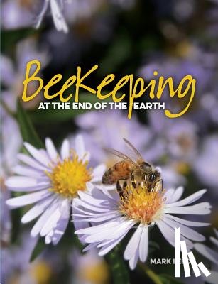 Leech, Mark David - Beekeeping At The End Of The Earth