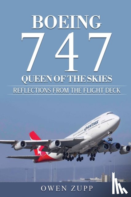 Zupp, Owen - Boeing 747. Queen of the Skies.