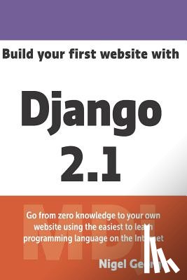 George, Nigel - Build Your First Website with Django 2.1: Master the Basics of Django While Building a Fully-Functioning Website