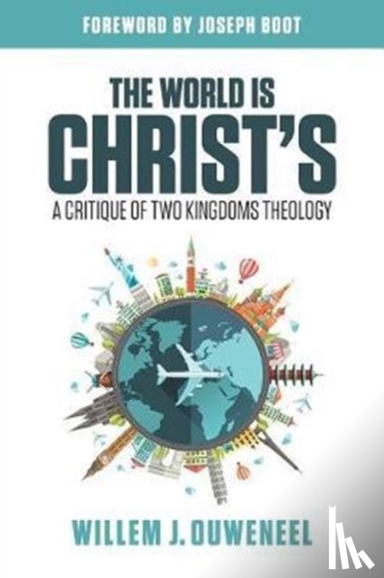 Ouweneel, Willem J - The World is Christ's