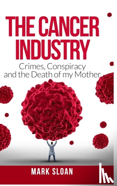 Sloan, Mark - The Cancer Industry