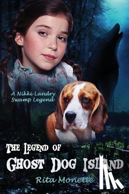Monette, Rita - The Legend of Ghost Dog Island