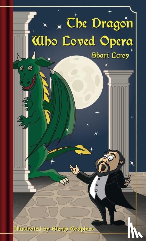 Leroy, Shari A - The Dragon Who Loved Opera