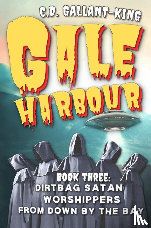 Gallant-King, C. D. - Dirtbag Satan Worshippers From Down by the Bay