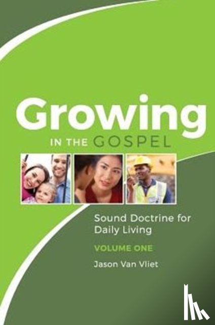 Van Vliet, Jason (Canadian Reformed Theological Seminary) - Growing in the Gospel