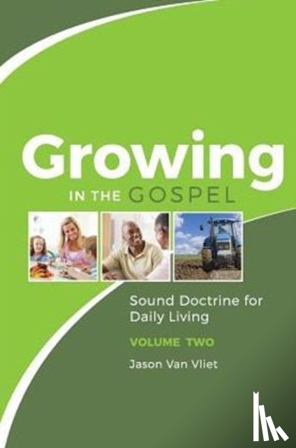 Van Vliet, Jason (Canadian Reformed Theological Seminary) - Growing in the Gospel