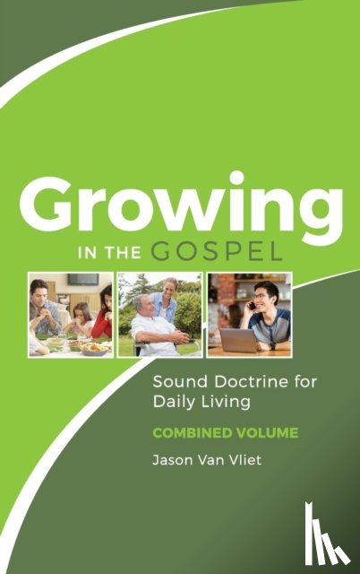 Van Vliet, Jason (Canadian Reformed Theological Seminary) - Growing in the Gospel